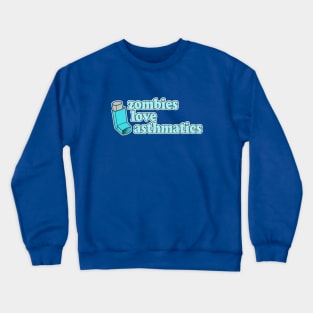 Funny - Zombies Love Asthmatics Crewneck Sweatshirt